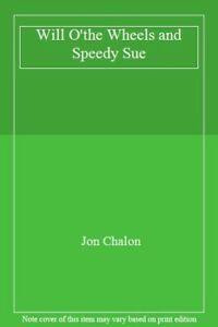 Will Othe Wheels and Speedy Sue By Jon Chalon, Boeken, Overige Boeken, Zo goed als nieuw, Verzenden