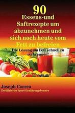 90 Essens- und Saftrezepte um abzunehmen und si. Correa,, Correa, Joseph, Zo goed als nieuw, Verzenden