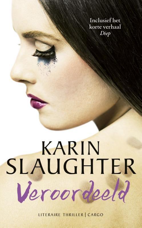 Veroordeeld 9789023495291 Karin Slaughter, Boeken, Thrillers, Gelezen, Verzenden