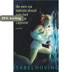 De een na laatste dood van het meisje Capone 9789045118338, Verzenden, Gelezen, Isabel Hoving