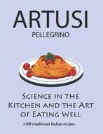 9798874177300 Science in the Kitchen and the Art of Eatin..., Boeken, Kookboeken, Verzenden, Nieuw, Pellegrino Artusi