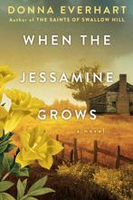 When the Jessamine Grows 9781496740700 Donna Everhart, Boeken, Verzenden, Gelezen, Donna Everhart