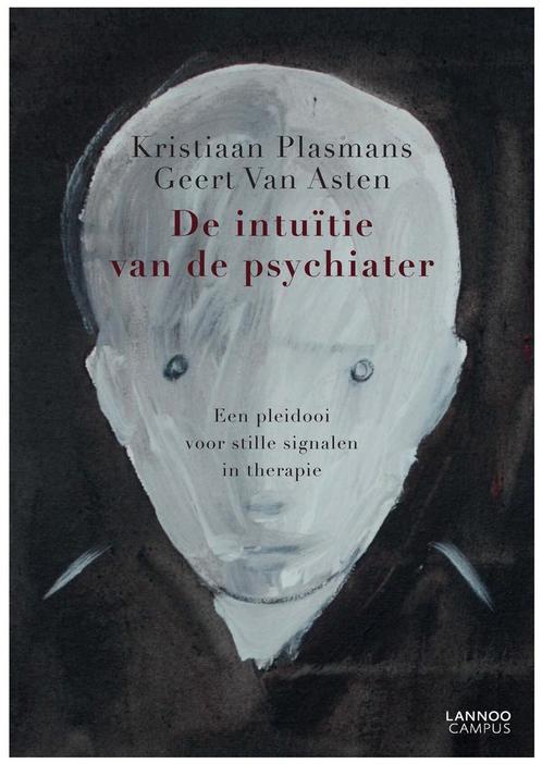 De intuïtie van de psychiater 9789401436120 Geert Van Asten, Boeken, Wetenschap, Zo goed als nieuw, Verzenden