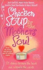 Chicken Soup For The Mothers Soul: 101 Stories to Open the, Jennifer Read Hawthorne, Jack Canfield, Marci Shimoff, Mark Victor Hansen