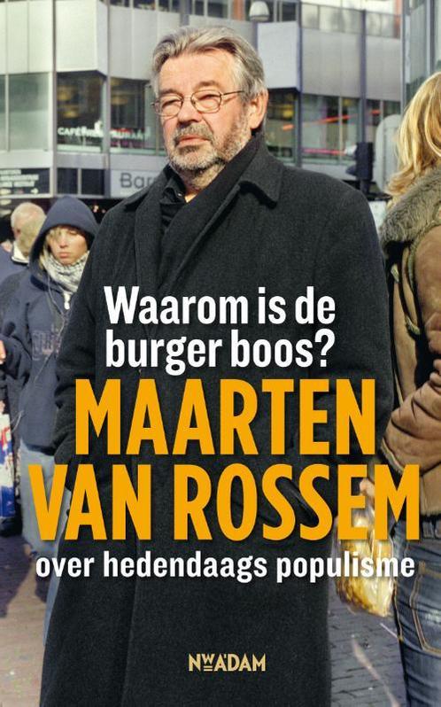 Waarom is de burger boos? 9789046807057 Maarten van Rossem, Boeken, Geschiedenis | Wereld, Gelezen, Verzenden
