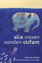 Alle vissen vonden olifant 9789048804344 Henk van Straten, Boeken, Kinderboeken | Kleuters, Verzenden, Zo goed als nieuw, Henk van Straten