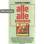 Alle alle vrouwen 9789020431995 Obrien, Verzenden, Gelezen, Obrien