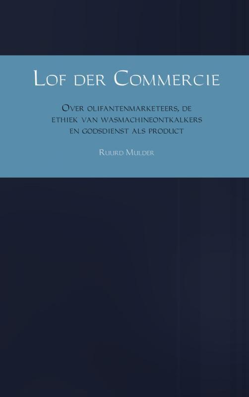 Lof der commercie 9789462544819 Ruurd Mulder, Boeken, Economie, Management en Marketing, Gelezen, Verzenden