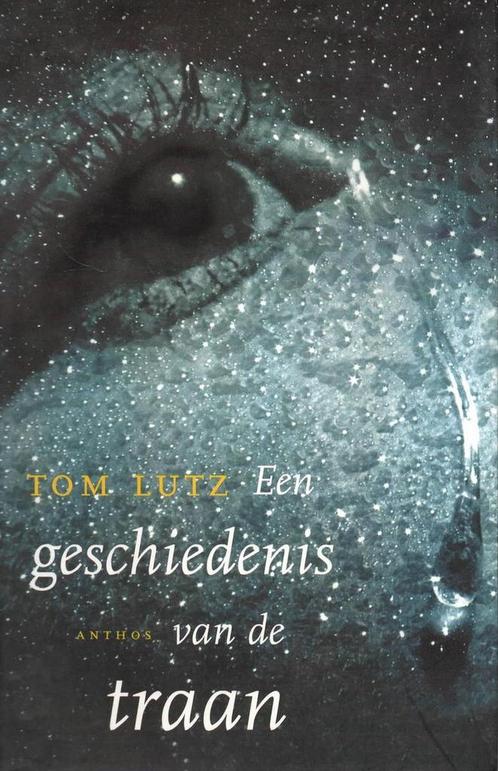 Geschiedenis van de traan 9789041405128 T. Lutz, Boeken, Overige Boeken, Gelezen, Verzenden