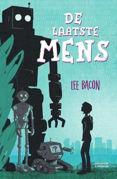 De laatste mens 9789000364862 Lee Bacon, Boeken, Kinderboeken | Jeugd | 10 tot 12 jaar, Gelezen, Verzenden