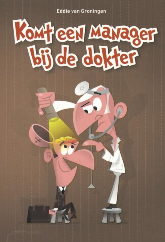 Komt een manager bij de dokter 9789461260307, Boeken, Overige Boeken, Zo goed als nieuw, Verzenden