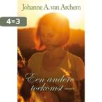 Een andere toekomst 9789020530186 Johanne A. van Archem, Boeken, Streekboeken en Streekromans, Verzenden, Gelezen, Johanne A. van Archem