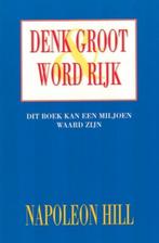 Denk groot & word rijk 9789055131310 N. Hill, Verzenden, Zo goed als nieuw, N. Hill