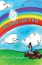 His Miraculous Way.by Deadwyler, Karen New   ., Boeken, Zo goed als nieuw, Deadwyler, Karen, Verzenden