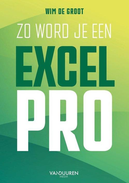 9789463563475 Zo word je een Excel-Pro Wim de Groot, Boeken, Studieboeken en Cursussen, Nieuw, Verzenden