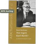 Nee tegen Karl Barth? / Ad Chartas-reeks / 3 9789055603817, Boeken, Verzenden, Gelezen, R. Barkema