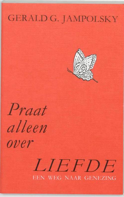 Praat alleen over liefde 9789062717149 G.G. Jampolsky, Boeken, Psychologie, Gelezen, Verzenden