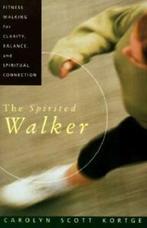 The spirited walker: fitness walking for clarity, balance,, Gelezen, Carolyn Scott Kortge, Verzenden