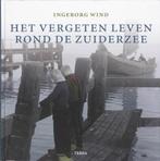 Het vergeten leven rond de Zuiderzee | 9789058978295 | WIND,, Boeken, Zo goed als nieuw, WIND, I.