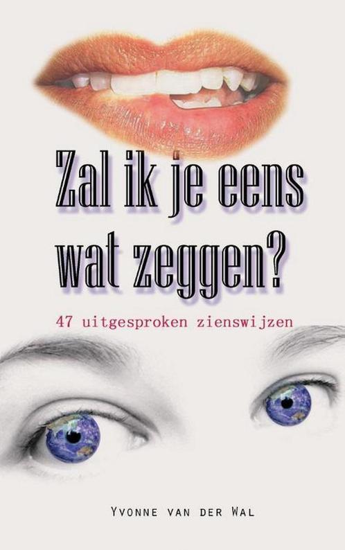 Zal ik je eens wat zeggen? 9789491777202 Yvonne van der Wal, Boeken, Hobby en Vrije tijd, Zo goed als nieuw, Verzenden