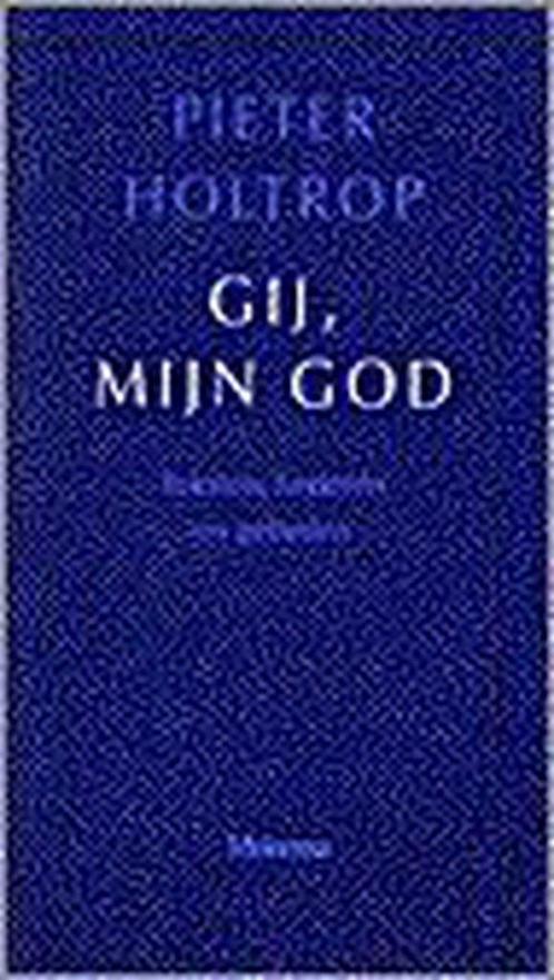 GIJ MIJN GOD 9789021136677 P.N. Holtrop, Boeken, Godsdienst en Theologie, Zo goed als nieuw, Verzenden