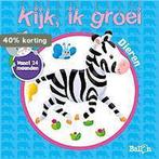 Dieren / Kijk, Ik groei / 0 9789037495928, Boeken, Kinderboeken | Baby's en Peuters, Verzenden, Gelezen