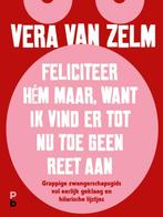 Feliciteer hém maar, want ik vind er tot nu toe geen reet, Verzenden, Zo goed als nieuw, Vera van Zelm