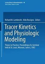 Tracer Kinetics and Physiologic Modeling : Theo. Lambrecht,, Lambrecht, R.M., Zo goed als nieuw, Verzenden