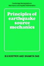 Principles of Earthquake Source Mechanics. Kostrov, B., Zo goed als nieuw, B. V. Kostrov, Shamita Das, Verzenden