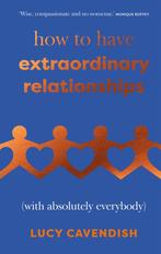 9781837831135 How to Have Extraordinary Relationships, Boeken, Verzenden, Nieuw, Lucy Cavendish