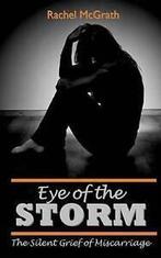 McGrath, Rachel : Eye of the Storm: The Silent Grief of Mi, Boeken, Gelezen, Rachel Mcgrath, Verzenden