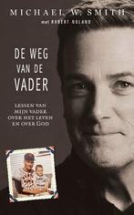 De weg van de Vader 9789033803086 Michael W. Smith, Verzenden, Gelezen, Michael W. Smith