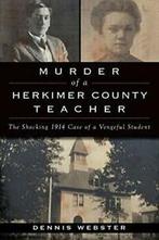 Murder of a Herkimer County Teacher: The Shocki. Webster, Dennis Webster, Zo goed als nieuw, Verzenden