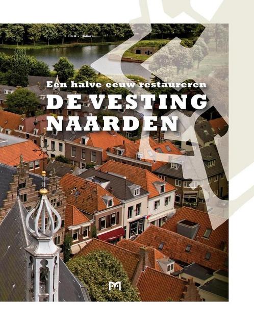De vesting Naarden. Een halve eeuw restaureren 9789053454800, Boeken, Geschiedenis | Wereld, Zo goed als nieuw, Verzenden