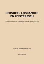 Seksueel losbandig en hysterisch - Juliaan van Acker - 97890, Nieuw, Verzenden