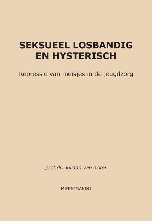 Seksueel losbandig en hysterisch - Juliaan van Acker - 97890, Boeken, Psychologie, Verzenden