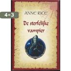 De sterfelijke vampier / De Vampier Kronieken / 4 Anne Rice, Boeken, Fantasy, Verzenden, Gelezen, Anne Rice