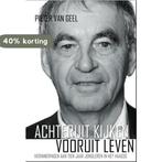 Achteruit kijken, vooruit leven 9789082828207, Boeken, Verzenden, Gelezen, Pieter van Geel