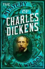 The Mystery of Charles Dickens | 9781786497918 | A. N., Boeken, Zo goed als nieuw, A. N. Wilson