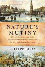 Nature`s Mutiny – How the Little Ice Age of the Long, Verzenden, Gelezen, Philipp Blom