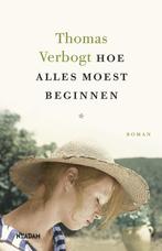 9789046827093 Hoe alles moest beginnen | Tweedehands, Verzenden, Zo goed als nieuw, Thomas Verbogt