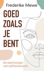 Goed zoals je bent 9789025910310 Frederike Mewe, Boeken, Psychologie, Verzenden, Gelezen, Frederike Mewe