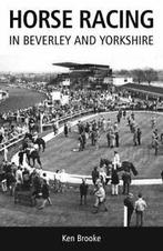 Horse Racing in Beverley and Yorkshire By Ken Brooke, Boeken, Sportboeken, Ken Brooke, Zo goed als nieuw, Verzenden