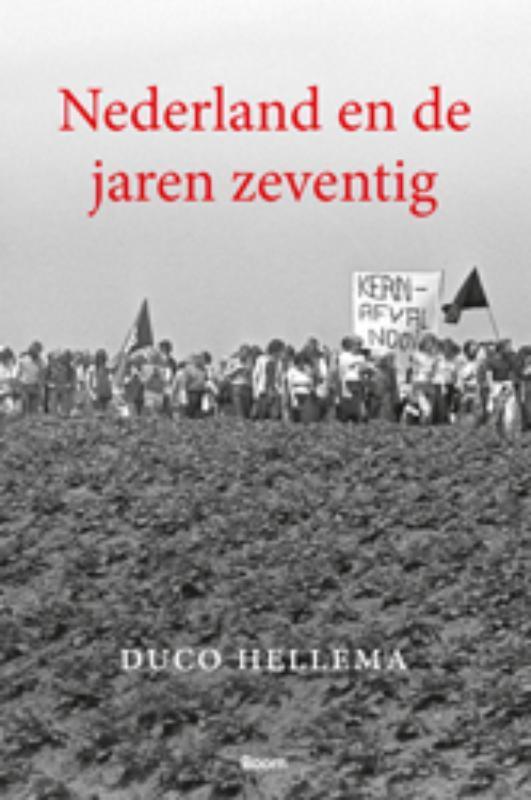 Nederland en de jaren zeventig 9789461050380 Duco Hellema, Boeken, Geschiedenis | Wereld, Zo goed als nieuw, Verzenden