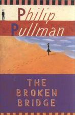 The broken bridge by Philip Pullman (Paperback), Boeken, Gelezen, Philip Pullman, Verzenden