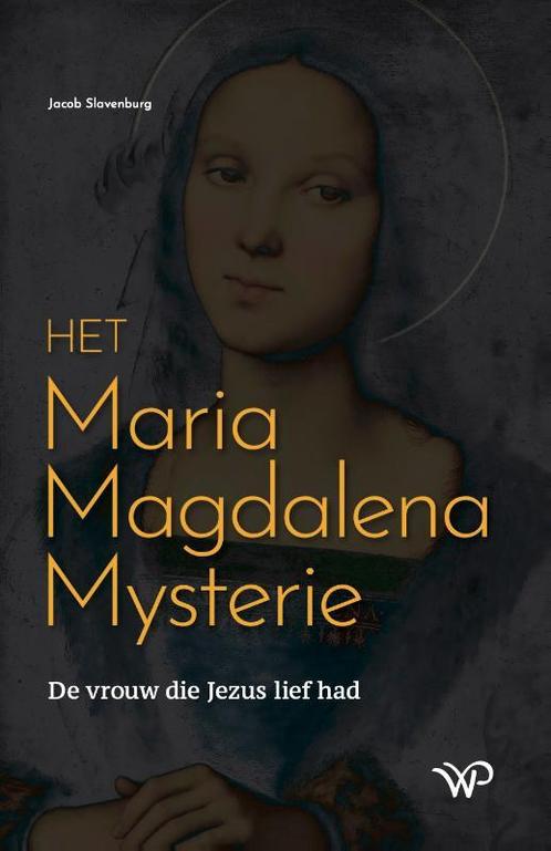 Het Maria Magdalena mysterie 9789462496408 Jacob Slavenburg, Boeken, Godsdienst en Theologie, Gelezen, Verzenden