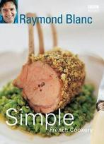 Simple French cookery: step by step to everyones favourite, Gelezen, Raymond Blanc, Verzenden