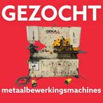 GEZOCHT verschillende metaalbewerkinsmachines, Doe-het-zelf en Verbouw, Gebruikt