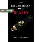 De geheimen van Blasio 9789463284981 Klaas de Vries, Verzenden, Zo goed als nieuw, Klaas de Vries