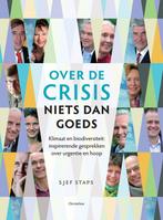 Over de crisis niets dan goeds 9789060386941 Sjef Staps, Verzenden, Gelezen, Sjef Staps